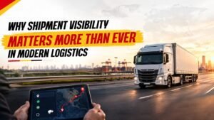 Why Shipment Visibility Matters More Than Ever in Modern Logistics