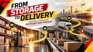 From Storage to Delivery: Creating a Smoother Distribution Process